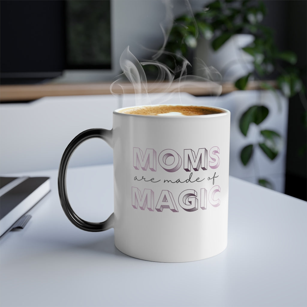 Moms are made of Magic - Color Morphing Mug, 11oz