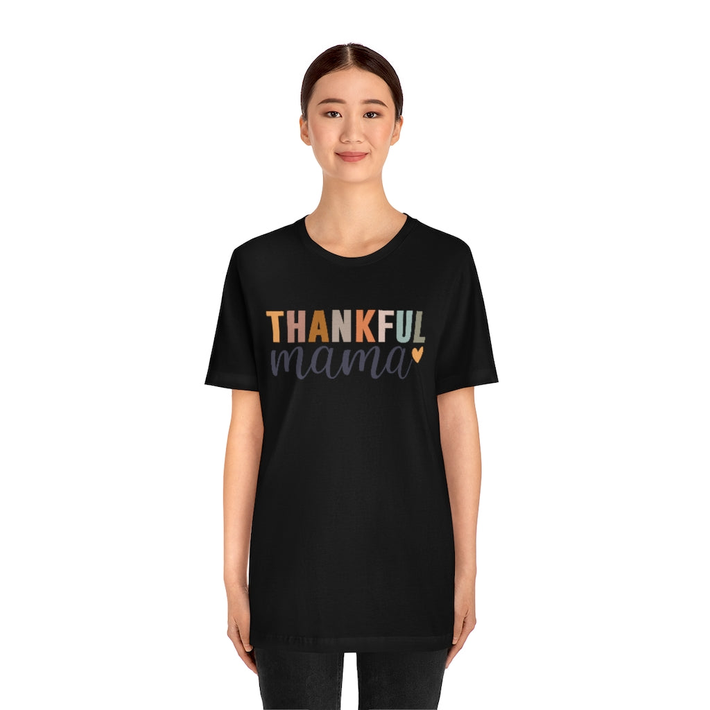 Thankful Mama - Unisex Jersey Short Sleeve Tee