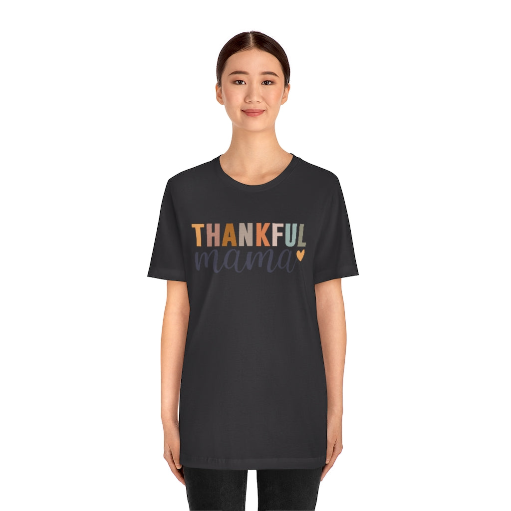 Thankful Mama - Unisex Jersey Short Sleeve Tee