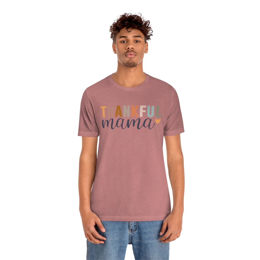 Thankful Mama - Unisex Jersey Short Sleeve Tee