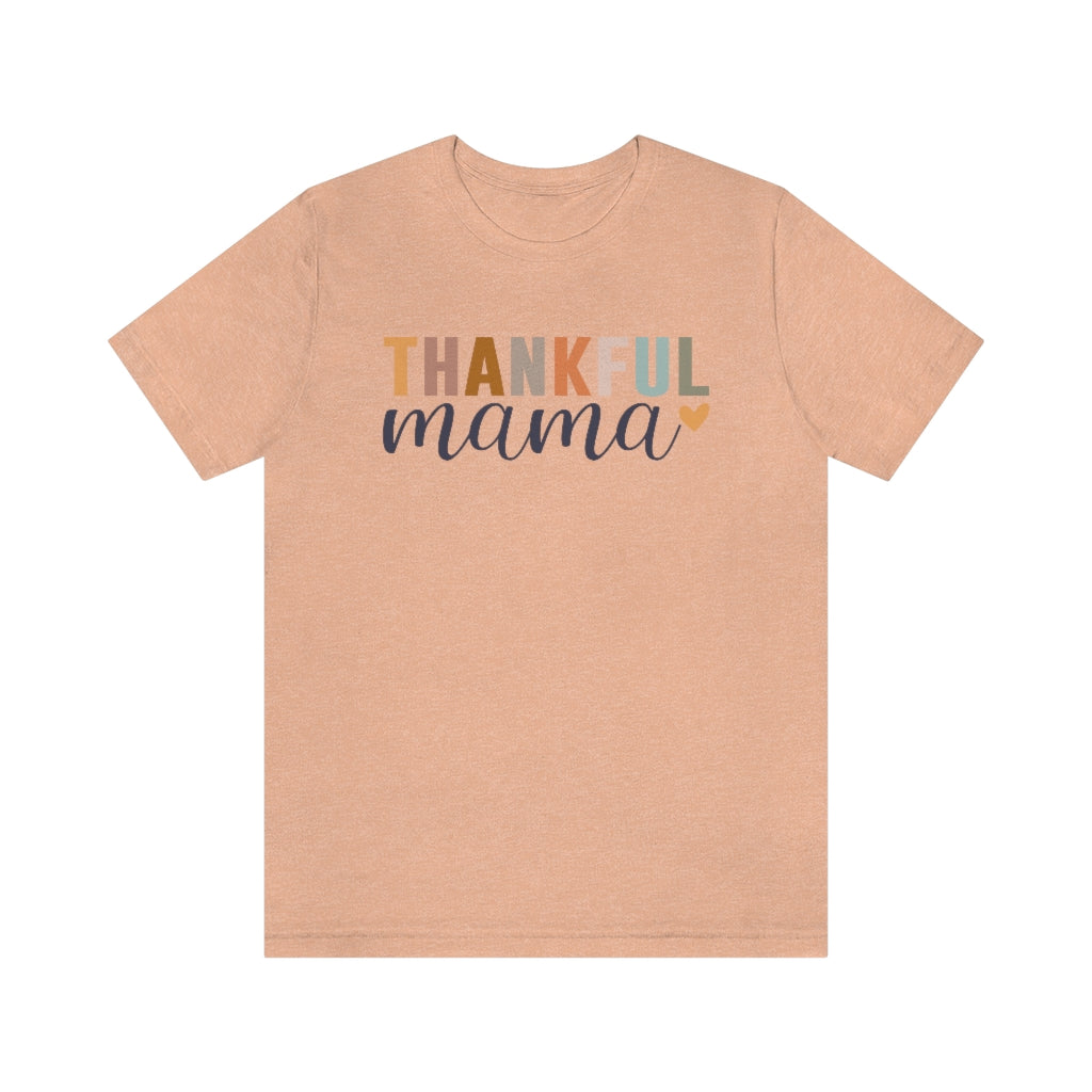 Thankful Mama - Unisex Jersey Short Sleeve Tee