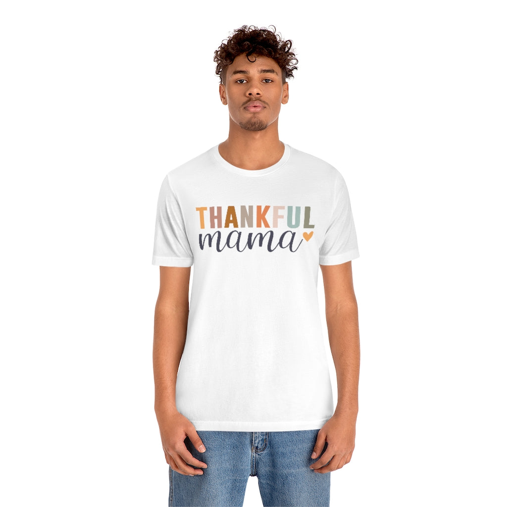 Thankful Mama - Unisex Jersey Short Sleeve Tee