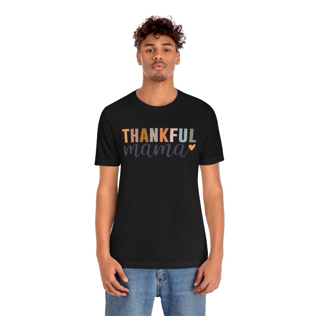 Thankful Mama - Unisex Jersey Short Sleeve Tee