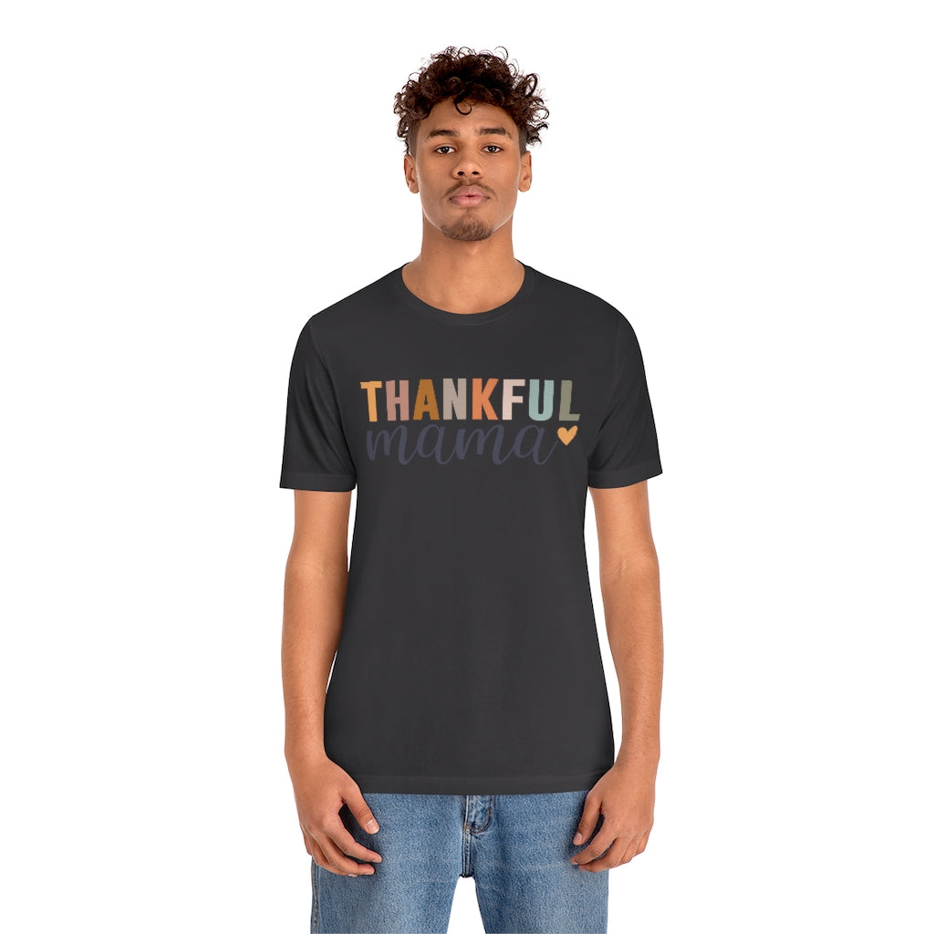 Thankful Mama - Unisex Jersey Short Sleeve Tee