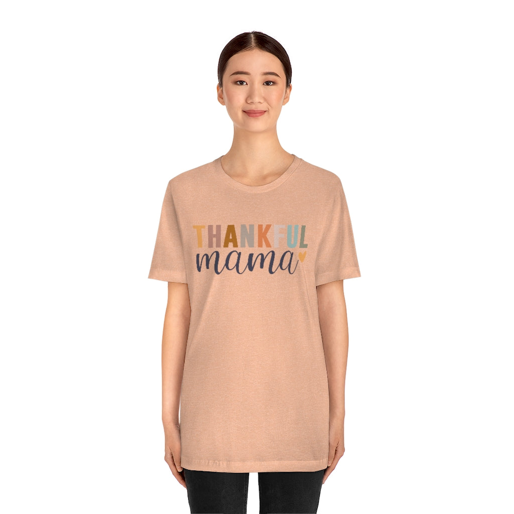 Thankful Mama - Unisex Jersey Short Sleeve Tee