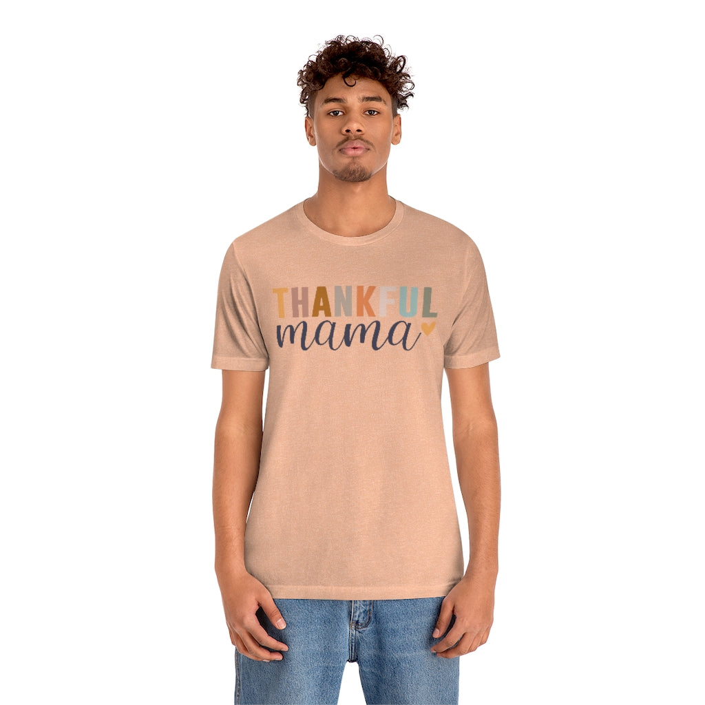 Thankful Mama - Unisex Jersey Short Sleeve Tee