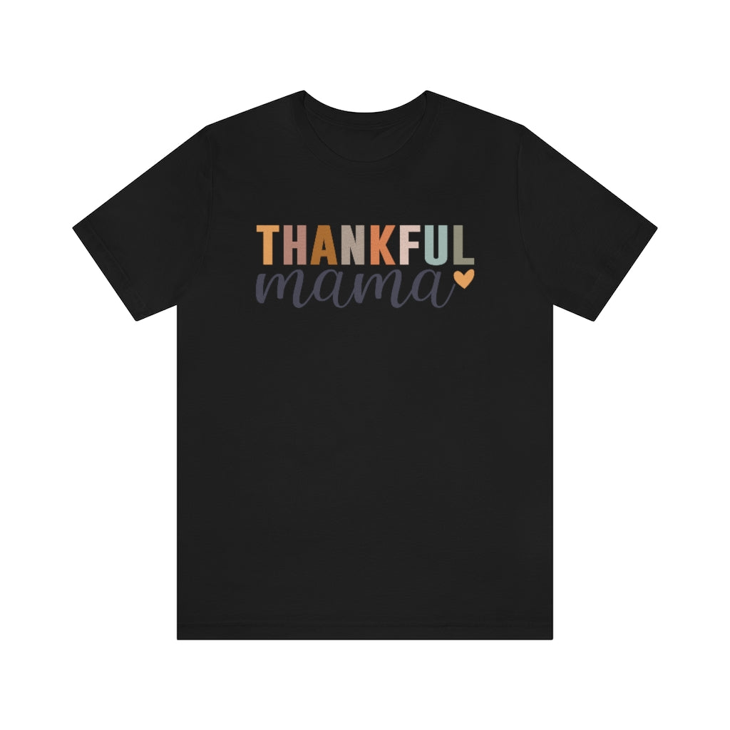 Thankful Mama - Unisex Jersey Short Sleeve Tee