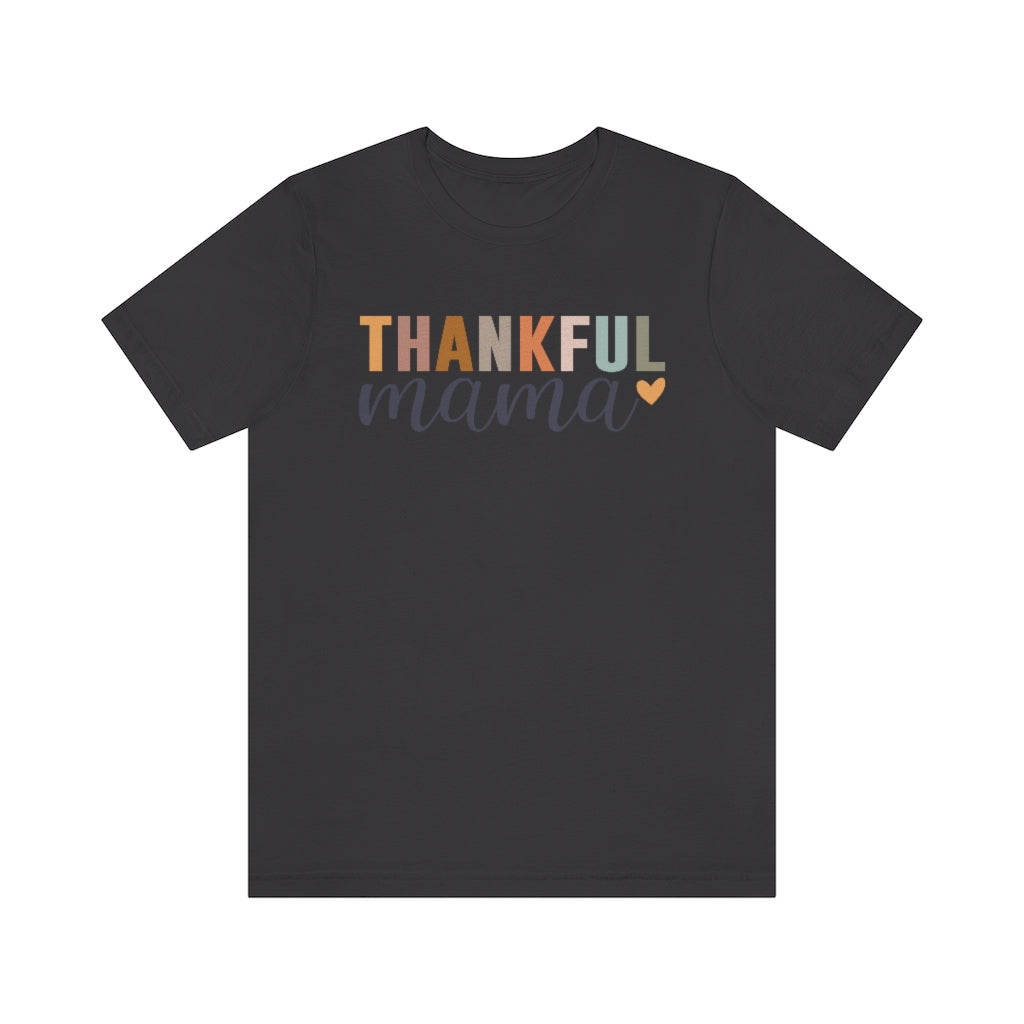 Thankful Mama - Unisex Jersey Short Sleeve Tee